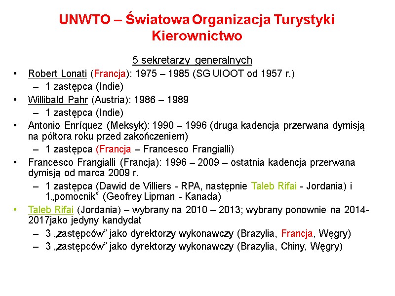 UNWTO – Światowa Organizacja Turystyki Kierownictwo 5 sekretarzy generalnych  Robert Lonati (Francja): 1975